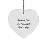 Funny Paralegal Gifts from Friends - Because I Am The Paralegal. That's Why. Heart Ornament for Christmas - Image 1